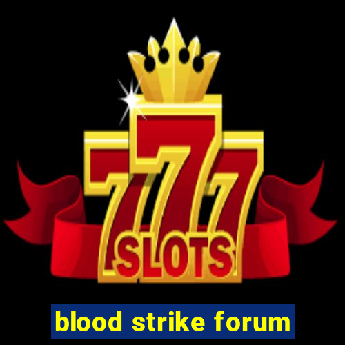 blood strike forum